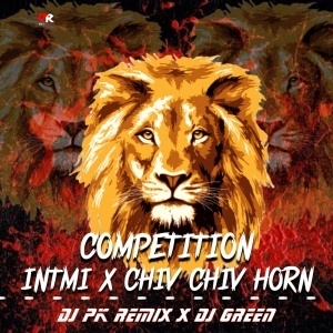 COMPETITION - ITNMI x CHIV CHIV HORN - DJ PK REMIX x DJ GREEN-(OdiaDjs.In).mp3