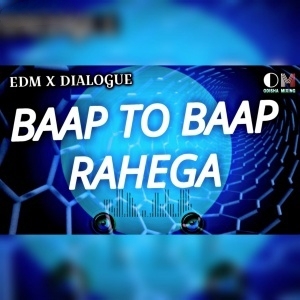 BAAP TO BAAP RAEGA (PRIVATE EDM X DIALOGUE) DJ LIPUN MARKONA-(OdiaDjs.In).mp3
