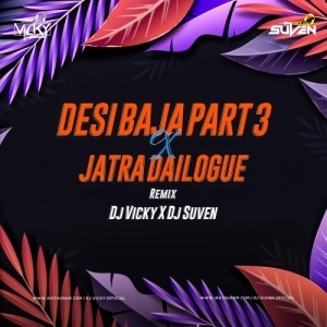 DESI BAJA PART 3 X JATRA DAILOGUE MIX - DJ VICKY X DJ SUVEN-(OdiaDjs.In).mp3