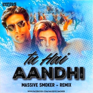 Tu Hai Aandhi (Remix) - Massive Smoker-(OdiaDjs.In).mp3