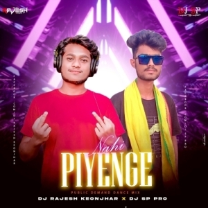 Nahi Piyenge (Public Demand Dance Mix) Dj Rajesh Keonjhar X Dj Sp Pro-(OdiaDjs.In).mp3