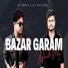 BAZAR GARAM (HYBRID MIX) DJ ROCKY X DJ RAJU DKL (OdiaDjs.In)
