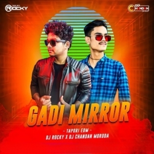 GADIR MIRROR (TAPORI EDM MIX) DJ ROCKY X DJ CHANDAN MORODA-(OdiaDjs.In).mp3