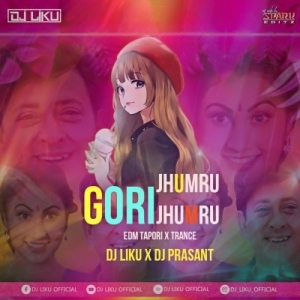 Gori Jhumuru Jhumuru (Edm Tapori X Trance) Dj Liku X Dj Prasant-(OdiaDjs.In).mp3