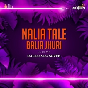 NALIA TALE BALIA JHURI - DJ LILU X DJ SUVEN-(OdiaDjs.In).mp3