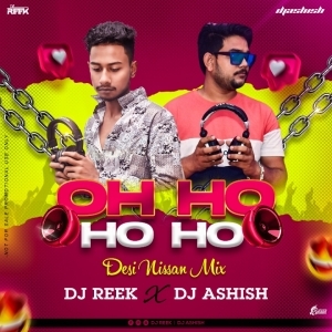 Oh Ho Ho Ho (Desi Nissan Mix) Dj Reek x Dj Ashish-(OdiaDjs.In).mp3