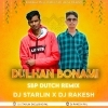 DULHAN BONAMI (DESI DUTCH REMIX) DJ STARLIN Nd DJ RAKESH RKL (OdiaDjs.In)
