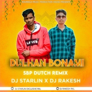 DULHAN BONAMI (DESI DUTCH REMIX) DJ STARLIN Nd DJ RAKESH RKL-(OdiaDjs.In).mp3