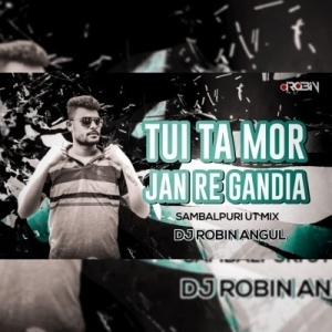Tui Ta Mor Jan Re Gandia (Samblapuri Ut Dance Mix) Dj Robin-(OdiaDjs.In).mp3