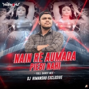 NAIN RE MADA PIEIBI NAHI (FULL DANCE MIX) DJ HIMANSHU EXCLUSIVE-(OdiaDjs.In).mp3