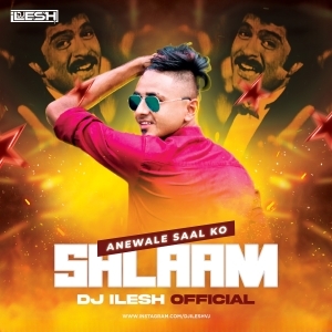 Anewale Saal Ko Salaam (Remix) - DJ Ilesh-(OdiaDjs.In).mp3