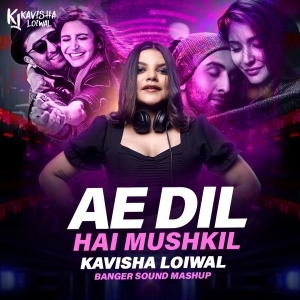 AE DIL HAI MUSHKIL (BANGER SOUND MASHUP) - KAVISHA LOIWAL-(OdiaDjs.In).mp3