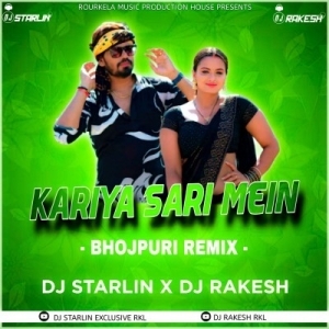 KARIYA SARI MEIN (BHOJPURI REMIX) DJ STARLIN X DJ RAKESH RKL-(OdiaDjs.In).mp3