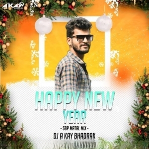 HAPPY NEW YEAR (SBP MATAL MIX) DJ A KAY BHADRAK-(OdiaDjs.In).mp3