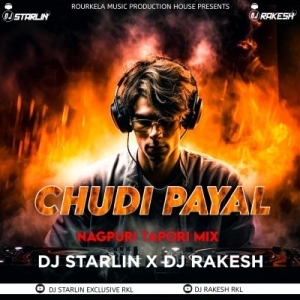 CHUDI PAYAL (NAGPURI REMIX) DJ STARLIN X DJ RAKESH RKL-(OdiaDjs.In).mp3