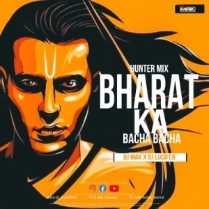 BHARAT KA BACHA BACHA (HUNTER MIX) DJ LUCIFER x DJ MAK-(OdiaDjs.In).mp3