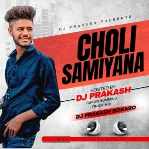 Choli Samiyana (Tapori Trrot Mix) DJ Prakash Bokaro-(OdiaDjs.In).mp3