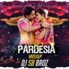 Pardesia Raja (Mashup) DJ SB BroZ (OdiaDjs.In)
