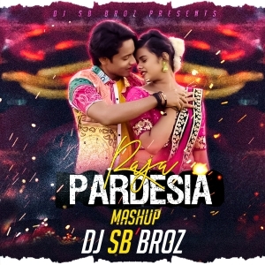 Pardesia Raja (Mashup) DJ SB BroZ-(OdiaDjs.In).mp3