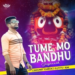 TUME MO BANDHU JAGANNATHA (SOUND CHECK) DJ TITU GM-(OdiaDjs.In).mp3