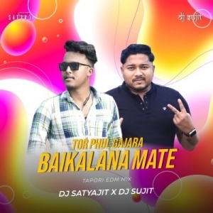 TOR PHUL GAJARA BAIKALANA MATE (TAPORI EDM MIX) DJ SATYAJIT X DJ SUJIT-(OdiaDjs.In).mp3