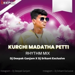Kurchi Madatha Petti (Rhythm Mix) Dj Deepak Gm-(OdiaDjs.In).mp3