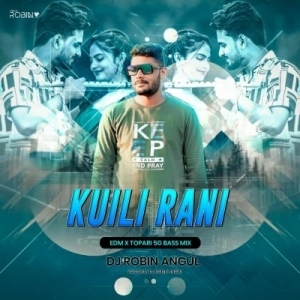 Kuili Rani (Edm X Topari 5G Bass Mix) Dj Robin-(OdiaDjs.In).mp3