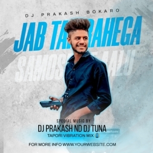 Jab Tak Rehega Samose Mein Aaloo (Tapori Trrot Vibrate) DJ Tuna Nd DJ Prakash Bokaro-(OdiaDjs.In).mp3