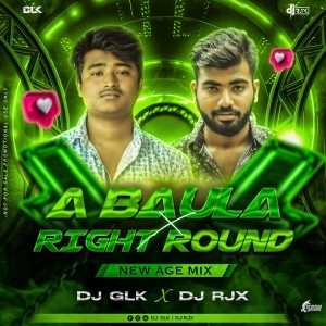 A Baula X Right Round (New Age Mix) DJ GLK X DJ RJX-(OdiaDjs.In).mp3