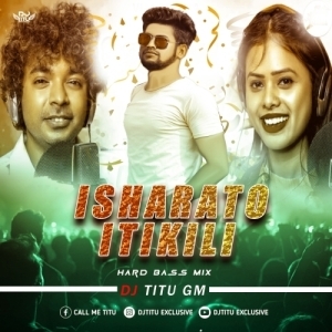 Isharato Itikili (Hard Bass Mix) Dj Titu Gm-(OdiaDjs.In).mp3