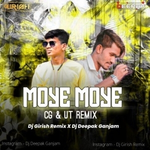Moye Moye (Cg Ut Remix) Dj Girish Nd Dj Deepak Gm-(OdiaDjs.In).mp3