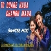 To Duare Haba Changu Mada (Hunter Mix) Dj Prashant X Dj Sibu Nayagarh (OdiaDjs.In)