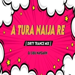 A Tura Naija Re (Trance Mix) Dj Sibu Nayagarh-(OdiaDjs.In).mp3