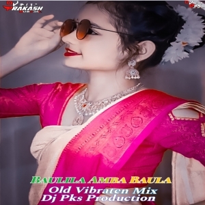 Baulila Amba Baula (Old Vibraten Mix) Dj Pks Production-(OdiaDjs.In).mp3