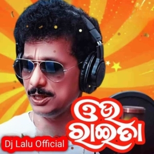 Ou Raita Lo Ou Raita (Papu Pom Pom) Dj Lalu Official Remix-(OdiaDjs.In).mp3