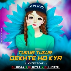 Tukur Tukur Dekhte Ho Kya (Edm Circuit Trance Mix) Dj Lucifer x Dj Ultra x Rudra Umpire-(OdiaDjs.In).mp3