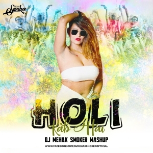 Holi Kab Hai (Mashup) - DJ Mehak Smoker-(OdiaDjs.In).mp3