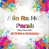 Ailo Re Holi Parab Helak Mare Ailo Re (Tapori Dance Mix) DJ Tuna Nd DJ Badal Sabaranibeda (OdiaDjs.In)