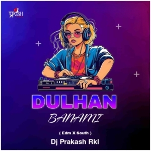 Dulhan Banami (Edm x South Mix) Dj Prakash Rkl-(OdiaDjs.In).mp3