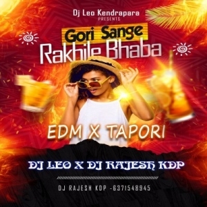 GORI SANGE RAKHILE BHABA (EDM X TAPORI) DJ LEO X DJ RAJESH KDP-(OdiaDjs.In).mp3