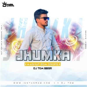 JHUMKA (MASHUP EDM DROPS MIX) DJ TOM BBSR-(OdiaDjs.In).mp3