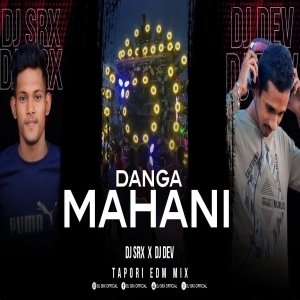 MAHANI DANGA (TAPORI EDM MIX) DJ DEV X DJ SRX OFFICIAL-(OdiaDjs.In).mp3