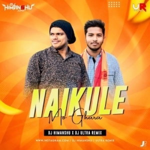 NAIKULE MO GHARA-DJ HIMANSHU X DJ ULTRA REMIX-(OdiaDjs.In).mp3