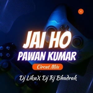 Jai Ho Pawan Kumar (Circut Mix)  DJ Liku X Dj Rj Bhadrak-(OdiaDjs.In).mp3