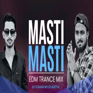 MASTI MASTI (EDM TRANCE MUZIC) DJ TUSHAR ND DJ ADITYA-(OdiaDjs.In).mp3