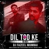 Dil Tod Ke Hasti Ho Mera (New Remix) DJ Fazeel Mumbai (OdiaDjs.In)