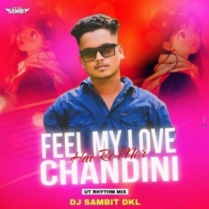 FEEL MY LOVE HAI RE MOR CHANDINI (UT RHYTHM MIX) DJ SAMBIT DKL-(OdiaDjs.In).mp3