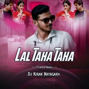 Lal Taha Taha (Trance Remix) Dj Kiran Nayagarh-(OdiaDjs.In).mp3