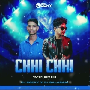 CHHI CHHI (TAPORI EDM MIX) DJ ROCKY FT DJ BALARAM-(OdiaDjs.In).mp3