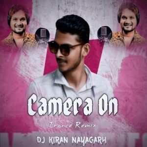Camera On Ft Humane Sagar (Trance Mix) Dj Kiran Nayagarh-(OdiaDjs.In).mp3